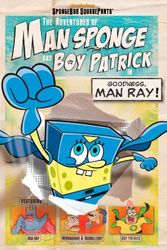 Cover Art for 9781442427440, The Adventures of Man Sponge and Boy Patrick in Goodness, Man Ray! by David Lewman