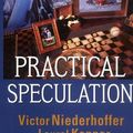 Cover Art for 0723812443062, Practical Speculation by Victor Niederhoffer