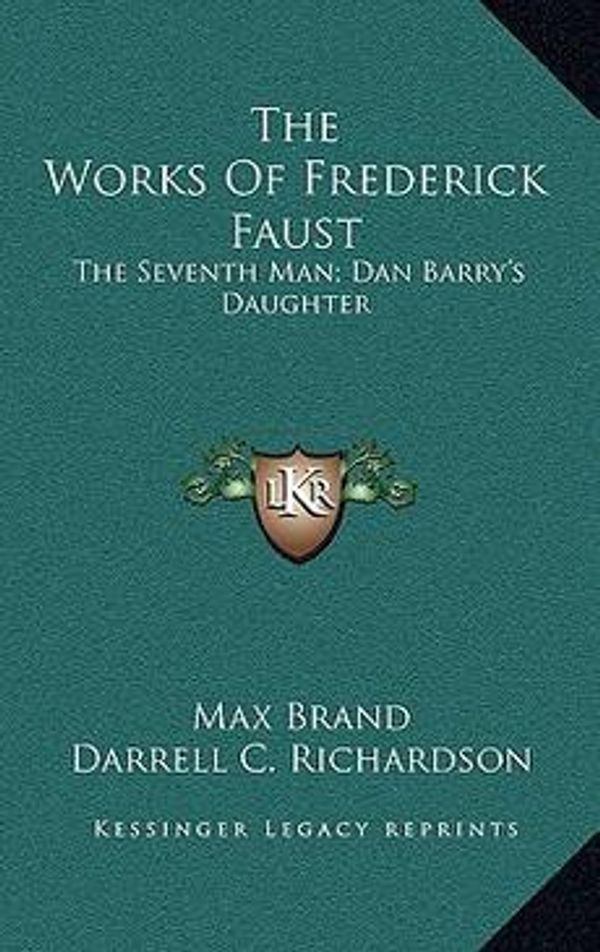 Cover Art for 9781163845967, The Works of Frederick Faust by Max Brand