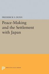 Cover Art for 9780691625348, Peace-Making and the Settlement with JapanPrinceton Legacy Library by Frederick Sherwood Dunn