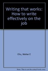 Cover Art for 9780312012861, Writing that works: How to write effectively on the job by Walter E Oliu