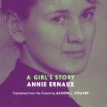 Cover Art for 9781609809522, A Girl's Story by Annie Ernaux