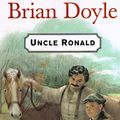 Cover Art for 9780888992666, Uncle Ronald by Brian Doyle