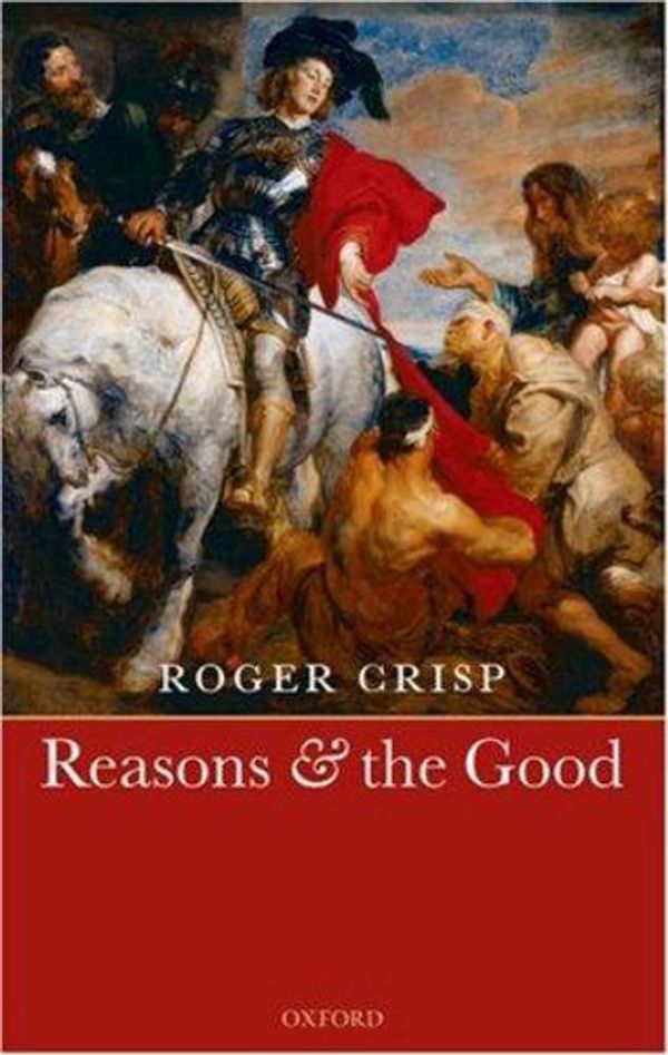Cover Art for 9780199290338, Reasons and the Good by Roger Crisp