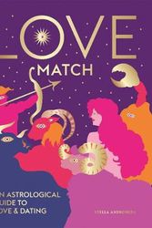 Cover Art for 9781784883287, Love Match: An astrological guide to love and dating by Stella Andromeda