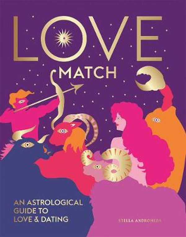Cover Art for 9781784883287, Love Match: An astrological guide to love and dating by Stella Andromeda