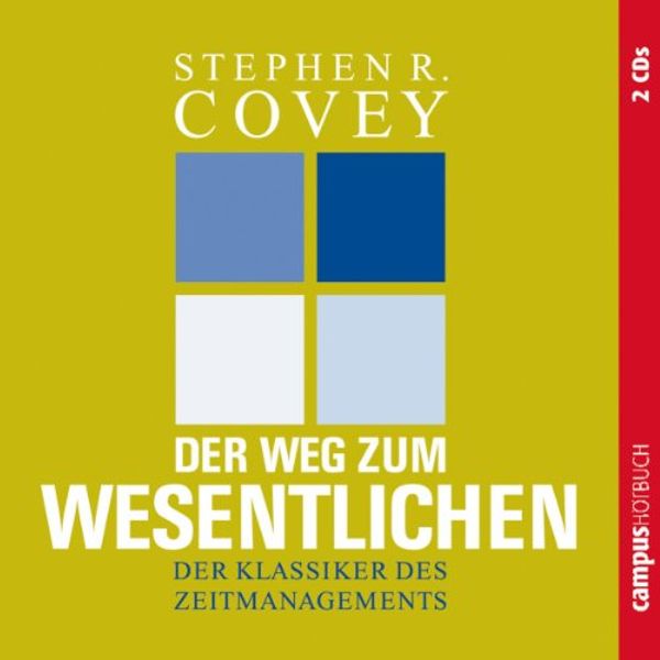 Cover Art for B00U312CCK, Der Weg zum Wesentlichen: Der Klassiker des Zeitmanagements by Stephen R. Covey, A. Roger Merrill