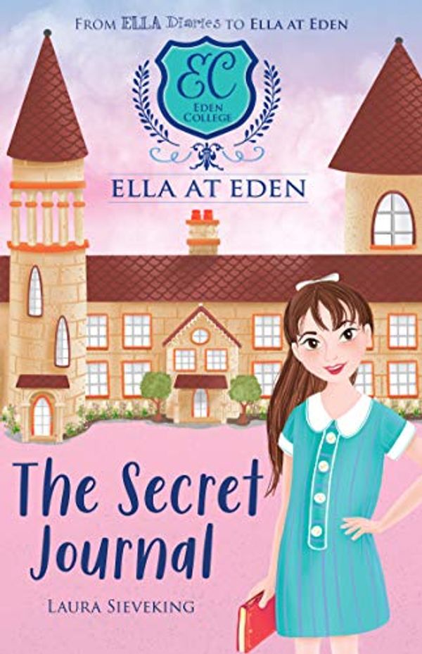 Cover Art for B08DNGSZFJ, Ella at Eden #2 Secret Journal by Laura Sieveking