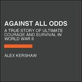 Cover Art for 9780593556399, Against All Odds [Large Print] by Alex Kershaw