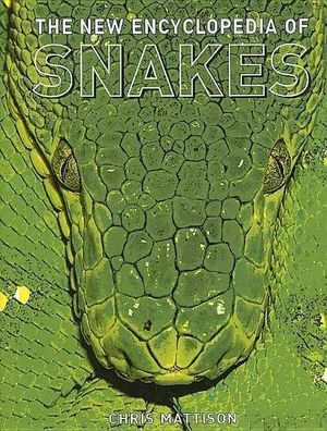 Cover Art for 9780691132952, The New Encyclopedia of Snakes by Chris Mattison