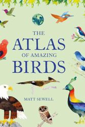 Cover Art for 9781616898571, The Atlas of Amazing Birds by Matt Sewell