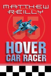 Cover Art for 9780330440165, Hover Car Racer by Matthew Reilly