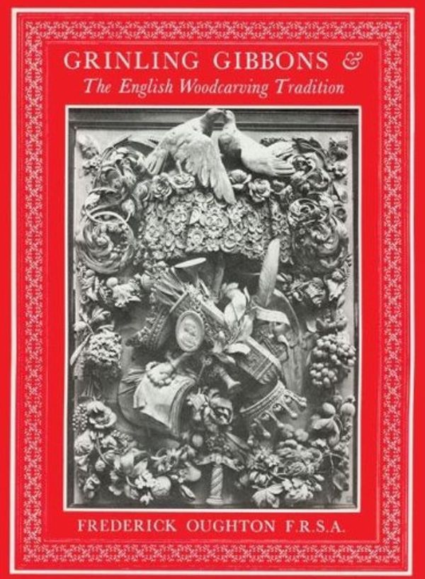 Cover Art for 9780941936521, Grinling Gibbons & the English Woodcarving Tradition by Frederick Oughton