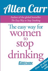 Cover Art for 9781785991479, The Easy Way for Women to Stop Drinking by Allen Carr