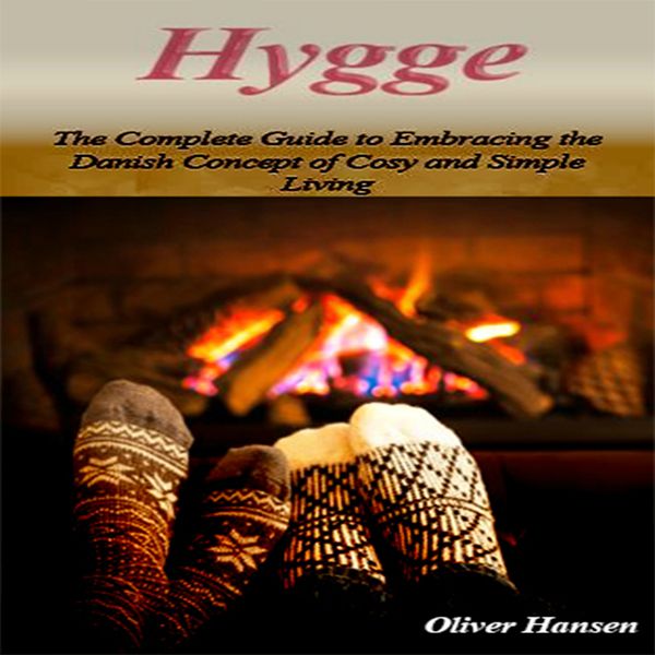 Cover Art for B01LWXIRXW, Hygge: The Complete Guide to Embracing the Danish Concept of Cosy and Simple Living (Unabridged) by Unknown