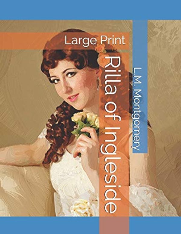 Cover Art for 9781080757862, Rilla of Ingleside: Large Print by Lucy Maud Montgomery