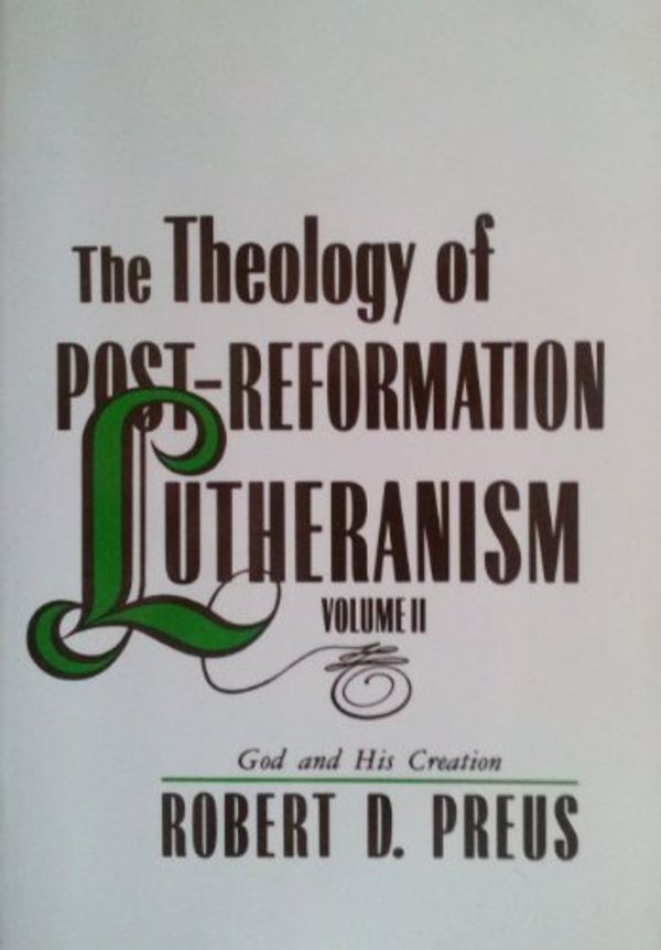 Cover Art for 9780570045458, The Theology of Post-Reformation Lutheranism, Volume 2 by Robert D. Preus