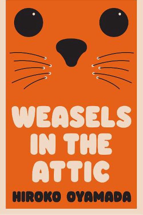 Cover Art for 9781783789757, Weasels in the Attic by Hiroko Oyamada
