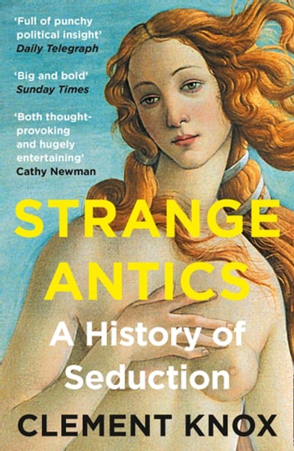 Cover Art for 9780008285692, Strange Antics: A History of Seduction by Clement Knox