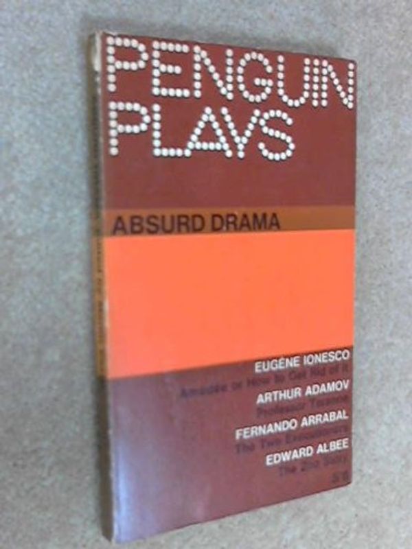 Cover Art for 8601417083086, Absurd drama (Penguin plays) - Amedee, Professor Taranne, Two by Martin Esslin, Eugene Ionesco, Arthur Adamov, Fernando Arrabal, Edward Albee