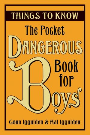 Cover Art for 9780061649936, The Pocket Dangerous Book for Boys: Things to Know by Conn Iggulden, Hal Iggulden