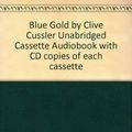 Cover Art for B006P90C7Q, Blue Gold by Clive Cussler Unabridged Cassette Audiobook by Clive Cussler