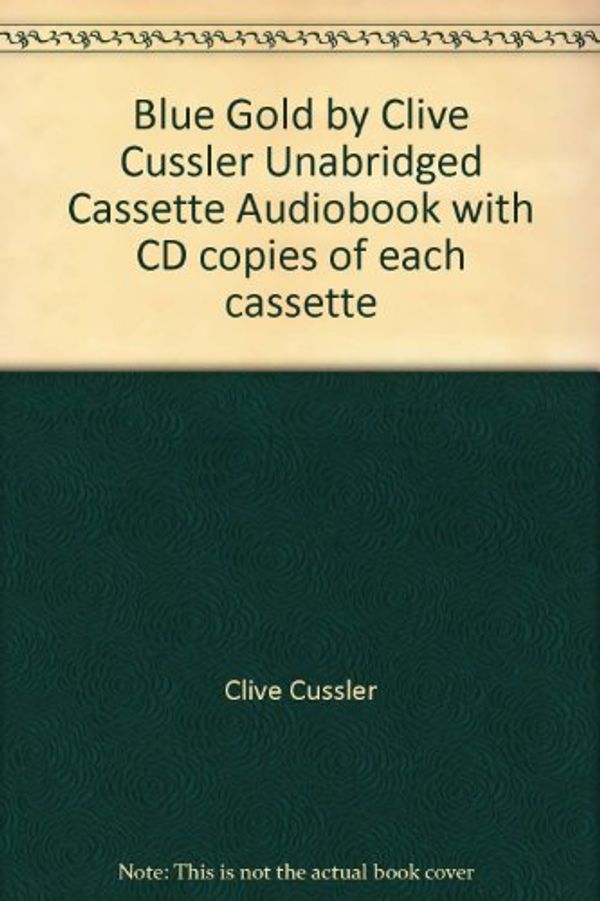 Cover Art for B006P90C7Q, Blue Gold by Clive Cussler Unabridged Cassette Audiobook by Clive Cussler