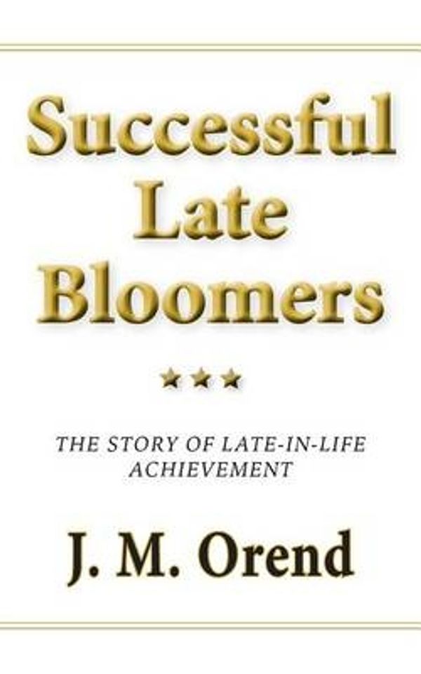 Cover Art for 9780991803958, Successful Late Bloomers: The Story of Late-In-Life Achievement by Unknown