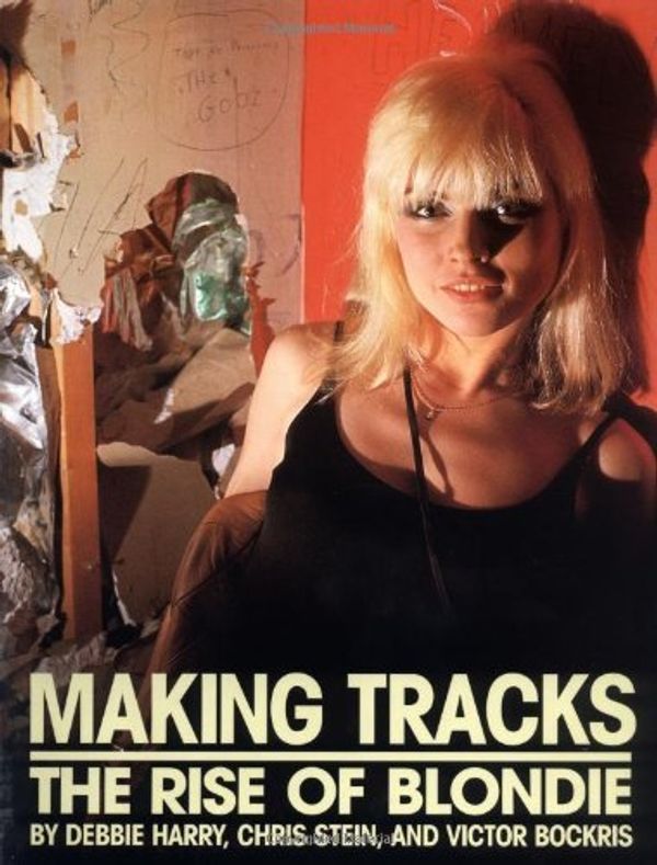 Cover Art for B012YT32ZO, Making Tracks: The Rise Of Blondie by Harry Debbie Stein Chris Bockris Victor (1998-08-21) Paperback by Debbie Harry;Chris Stein;Victor Bockris