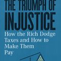 Cover Art for 9781324002734, The Triumph of Injustice: How the Rich Dodge Taxes and How to Make Them Pay by Emmanuel Saez, Gabriel Zucman