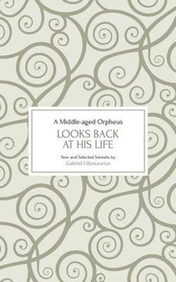 Cover Art for 9781907593611, A Middle-aged Orpheus Looks Back at His Life by Gabriel Fitzmaurice