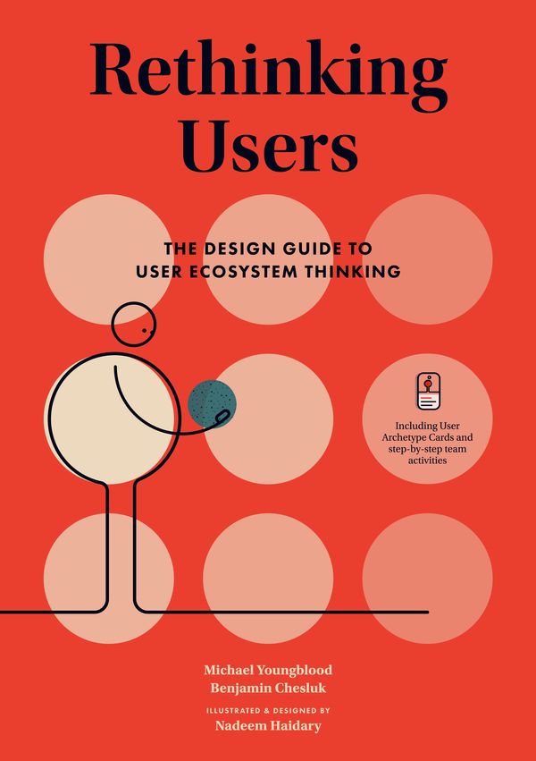 Cover Art for 9789063695811, Rethinking Users: The Design Guide to User Ecosystem Thinking by Benjamin J. Chesluk, Michael Youngblood, Nadeem Haidary