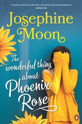 Cover Art for 9781761046209, The Wonderful Thing about Phoenix Rose by Josephine Moon