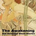 Cover Art for 9781105974441, The Awakening and Selected Short Stories by Kate Chopin