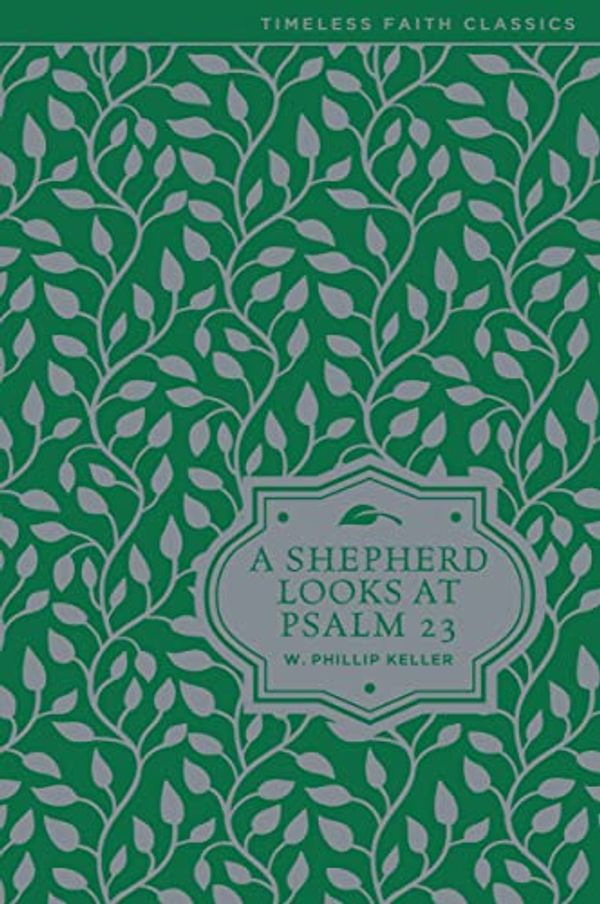 Cover Art for B001EH5YRM, A Shepherd Looks at Psalm 23 by W. Phillip Keller