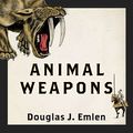 Cover Art for 9781494502577, Animal Weapons: The Evolution of Battle by Douglas J. Emlen