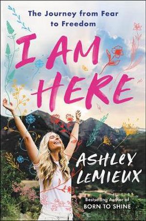 Cover Art for 9780063027800, I Am Here: How Clarity Mapping Can Move You from Stuck to Unstoppable by Ashley LeMieux