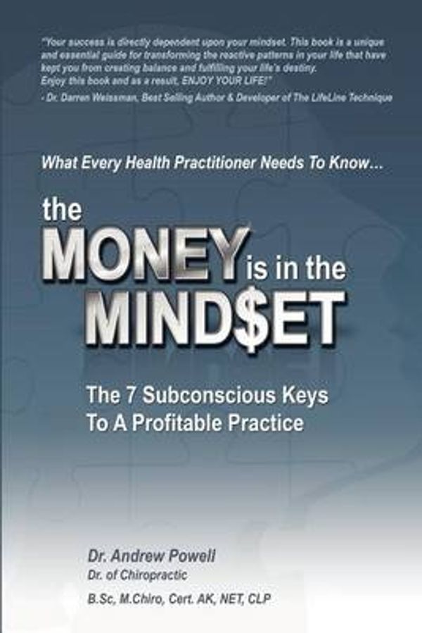 Cover Art for 9781463680688, The Money Is In The Mindset: The 7 Subconscious Keys To A Profitable Practice by Powell, Dr Andrew