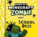 Cover Art for 9781743818312, Diary of a Minecraft Zombie #5School Daze by Zack Zombie