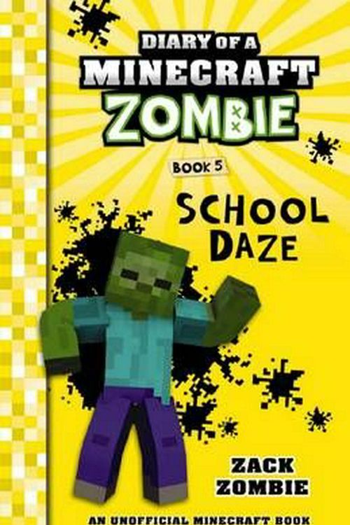 Cover Art for 9781743818312, Diary of a Minecraft Zombie #5School Daze by Zack Zombie