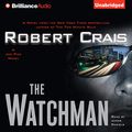 Cover Art for B0019ZWM5G, The Watchman: An Elvis Cole and Joe Pike Novel, Book 11 by Robert Crais
