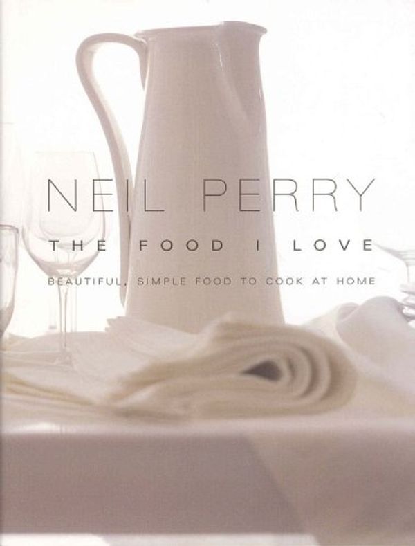 Cover Art for 9781552858356, The Food I Love by Neil Perry