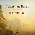 Cover Art for 9788491810230, Dias Sin Final by Sebastian Barry