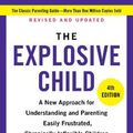 Cover Art for 9780063092464, The Explosive Child 4th Edition: A New Approach for Understanding and Parenting Easily Frustrated, Chronically Inflexible Children by Ross W. Greene