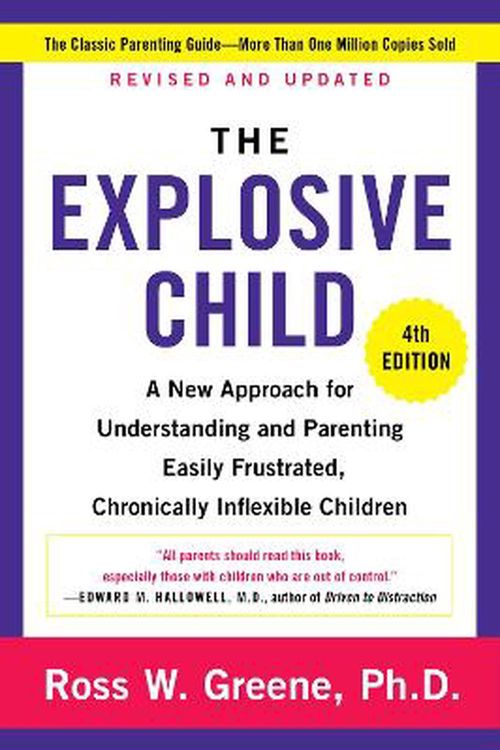 Cover Art for 9780063092464, The Explosive Child 4th Edition: A New Approach for Understanding and Parenting Easily Frustrated, Chronically Inflexible Children by Ross W. Greene