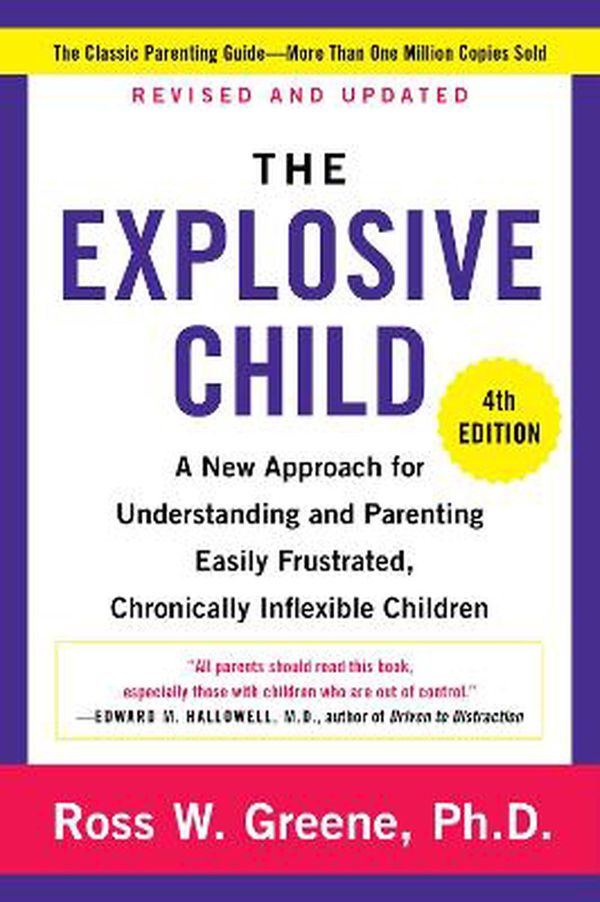 Cover Art for 9780063092464, The Explosive Child 4th Edition: A New Approach for Understanding and Parenting Easily Frustrated, Chronically Inflexible Children by Ross W. Greene
