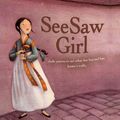 Cover Art for 9780606106887, Seesaw Girl by Linda Sue Park