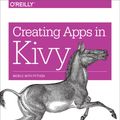 Cover Art for 9781491947357, Creating Apps in Kivy by Dusty Phillips