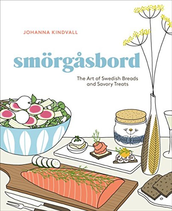 Cover Art for B01N6YT9NJ, Smorgasbord: The Art of Swedish Breads and Savory Treats [A Cookbook] by Johanna Kindvall