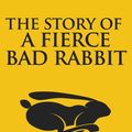 Cover Art for 9781974999187, The Story of A Fierce Bad Rabbit by Beatrix Potter